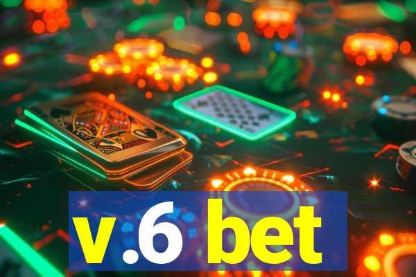 v.6 bet